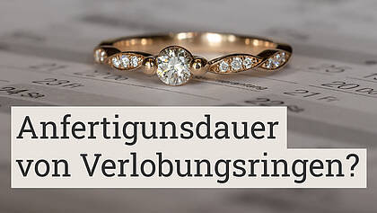 Verlobungsring Anfertigungszeit